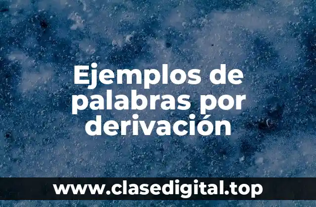 Ejemplos de palabras por derivación