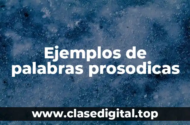 Ejemplos de palabras prosodicas