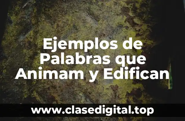 Ejemplos de Palabras que Animam y Edifican