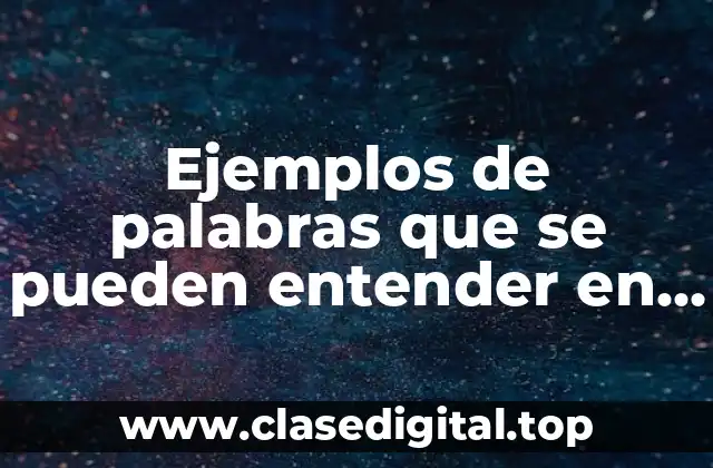 Ejemplos de palabras que se pueden entender en dos sentidos