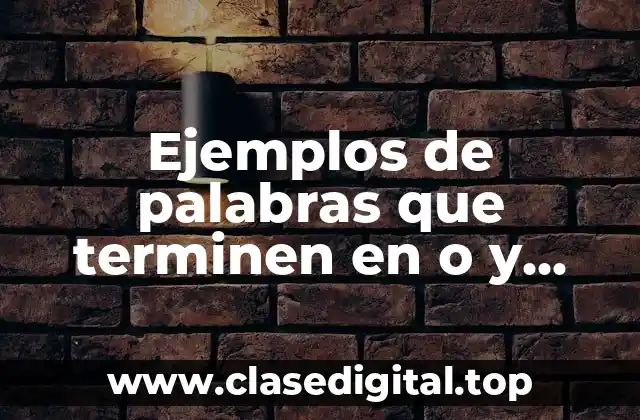 Ejemplos de palabras que terminen en o