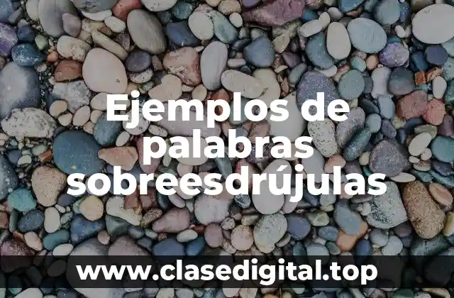 Ejemplos de palabras sobreesdrújulas