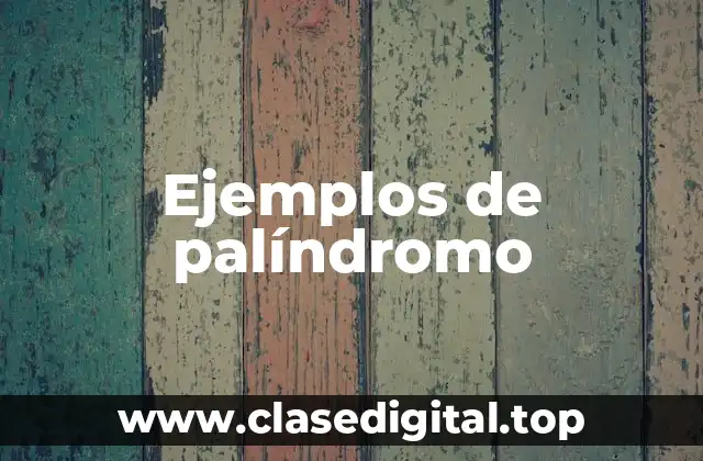 Ejemplos de palíndromo