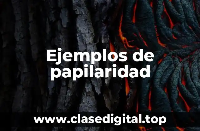 Ejemplos de papilaridad