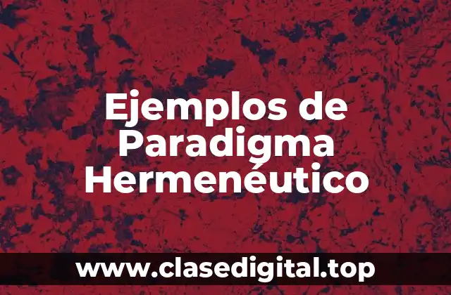 Ejemplos de Paradigma Hermenéutico