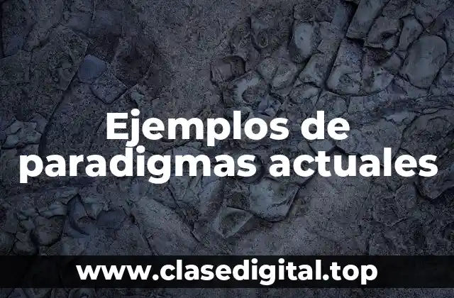 Ejemplos de paradigmas actuales