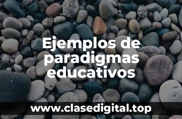 Ejemplos de paradigmas educativos