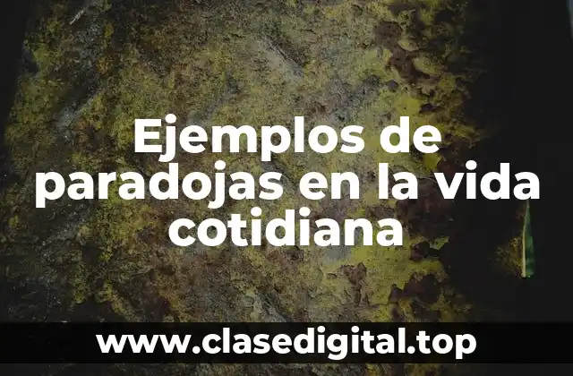 Ejemplos de paradojas en la vida cotidiana
