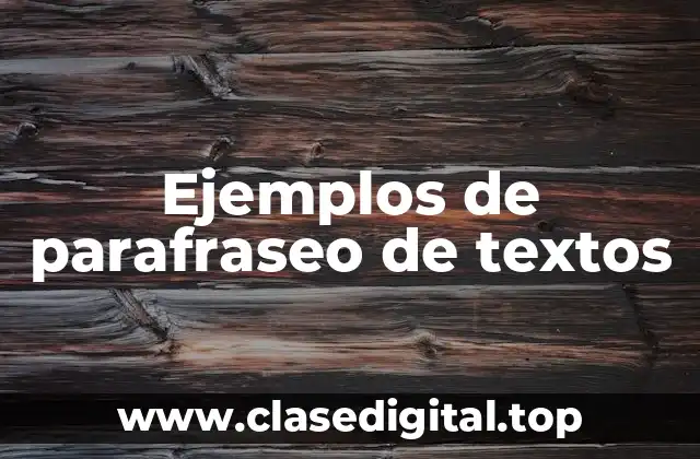 Ejemplos de parafraseo de textos