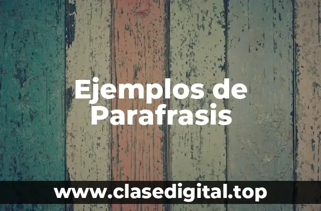 Ejemplos de Parafrasis