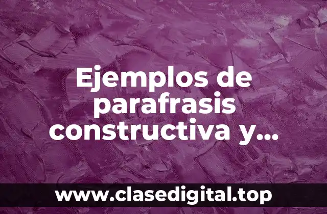 Ejemplos de parafrasis constructiva y mecanica