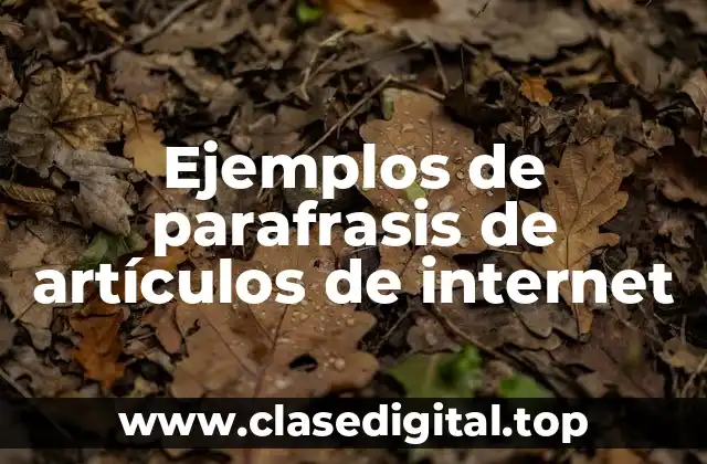 Ejemplos de parafrasis de artículos de internet