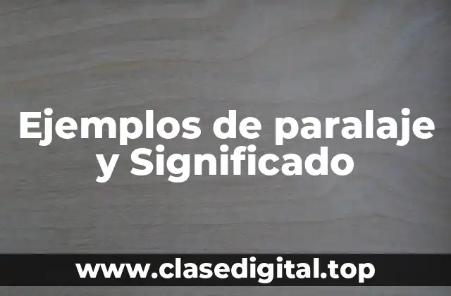 Ejemplos de paralaje y Significado