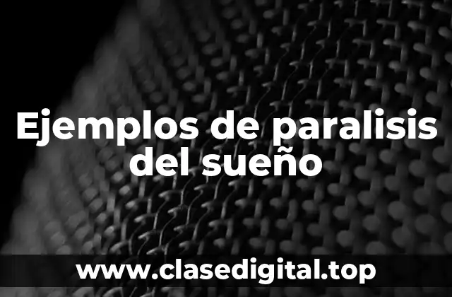 Ejemplos de paralisis del sueño