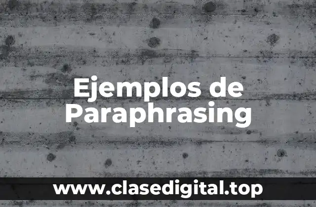 Ejemplos de Paraphrasing