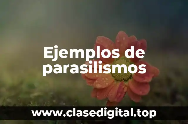 Ejemplos de parasilismos