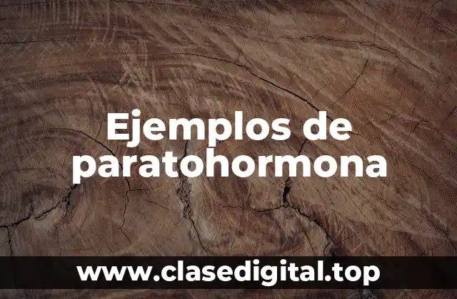 Ejemplos de paratohormona