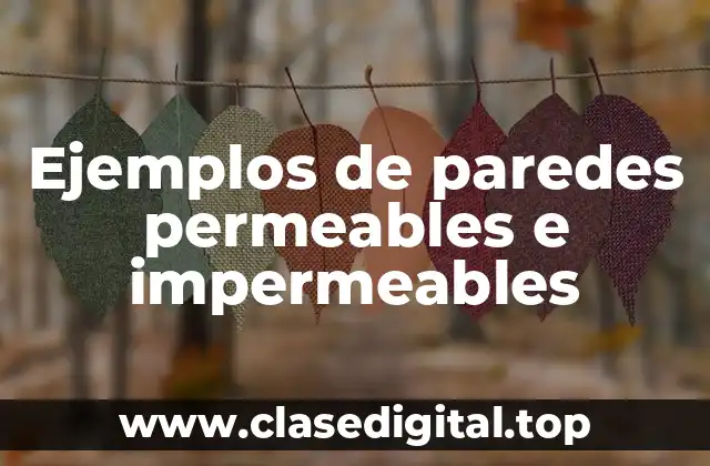 Ejemplos de paredes permeables e impermeables