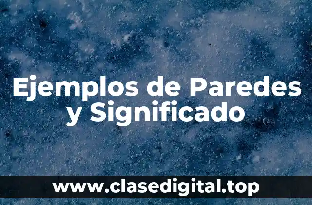 Ejemplos de Paredes y Significado