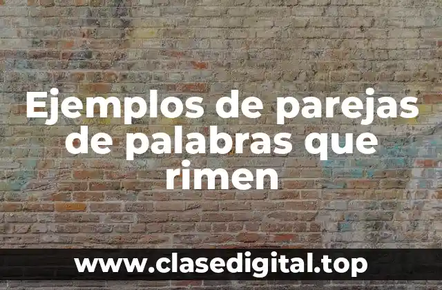 Ejemplos de parejas de palabras que rimen