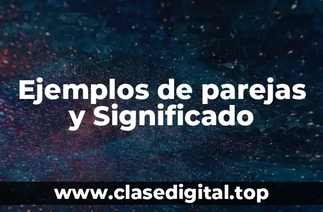 Ejemplos de parejas y Significado