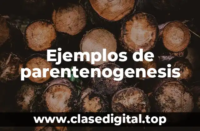 Ejemplos de parentenogenesis