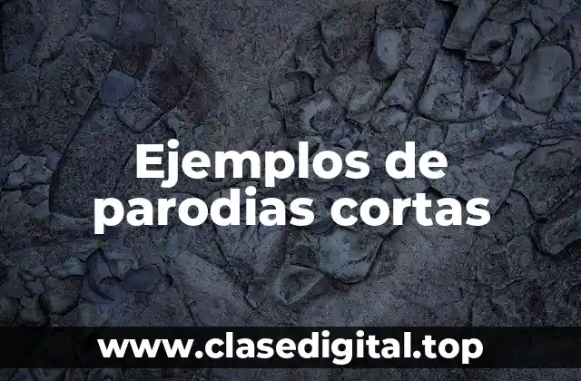 Ejemplos de parodias cortas