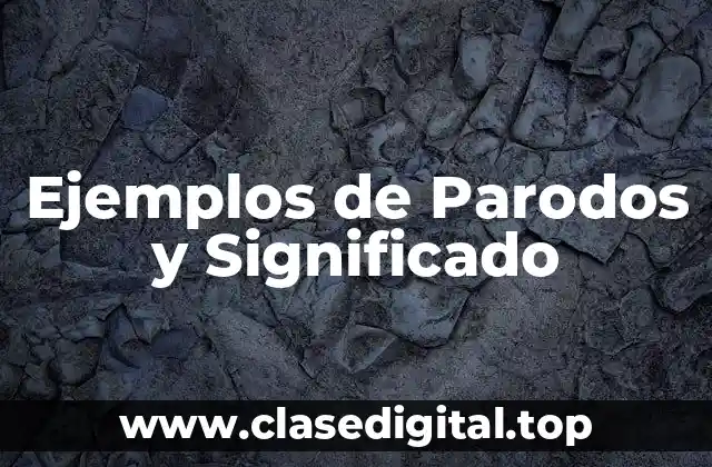 Ejemplos de Parodos y Significado