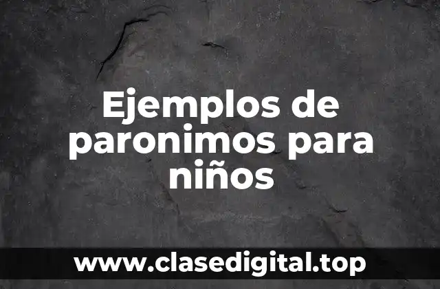 Ejemplos de paronimos para niños