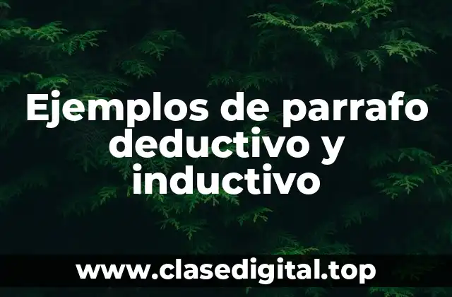 Ejemplos de parrafo deductivo y inductivo