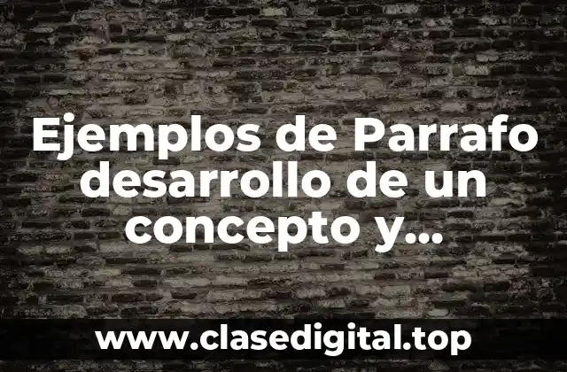 Ejemplos de Parrafo desarrollo de un concepto y Significado