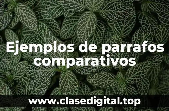 Ejemplos de parrafos comparativos