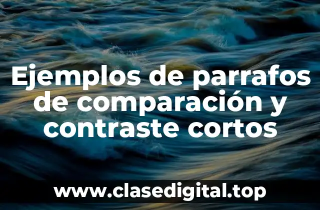 Ejemplos de parrafos de comparación y contraste cortos