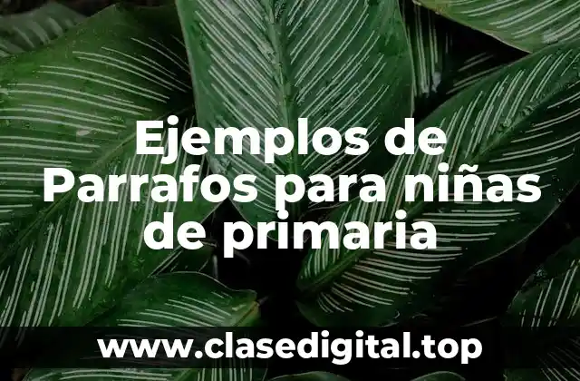 Ejemplos de Parrafos para niñas de primaria