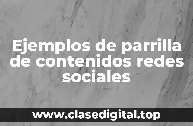 Ejemplos de parrilla de contenidos redes sociales