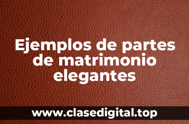 Ejemplos de partes de matrimonio elegantes