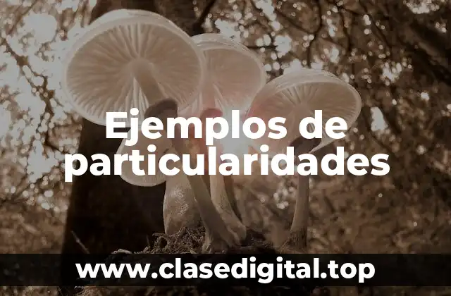 Ejemplos de particularidades