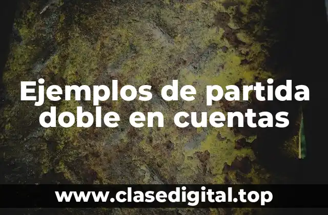 Ejemplos de partida doble en cuentas