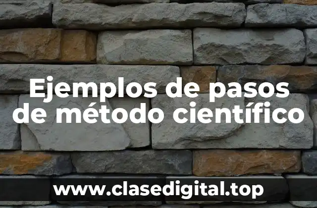 Ejemplos de pasos de método científico