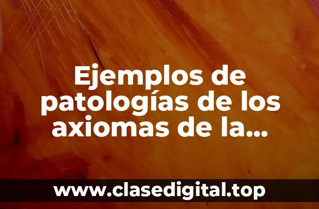 Ejemplos de patologías de los axiomas de la comunicación