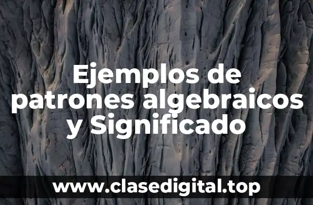 Ejemplos de patrones algebraicos y Significado