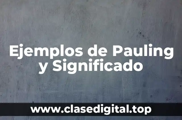 Ejemplos de Pauling y Significado