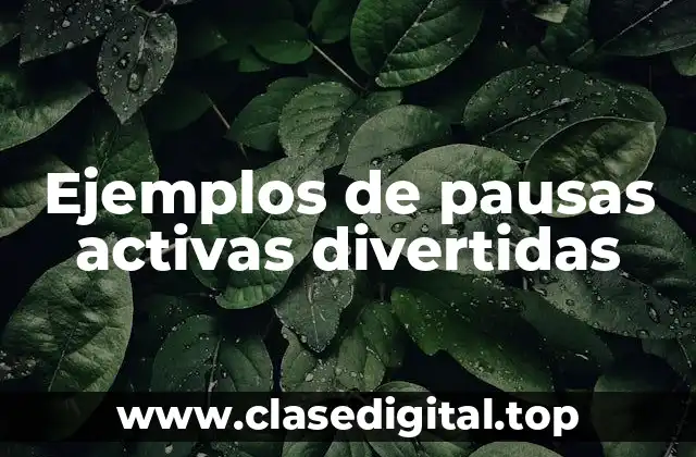 Ejemplos de pausas activas divertidas