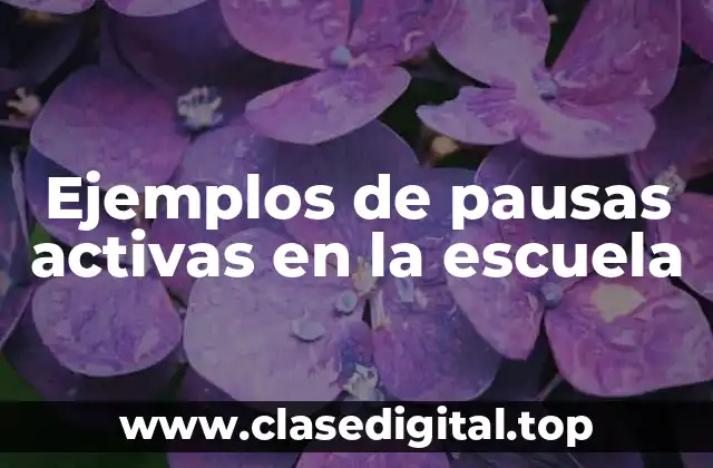 Ejemplos de pausas activas en la escuela
