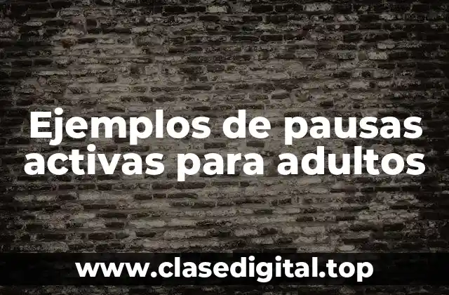 Ejemplos de pausas activas para adultos