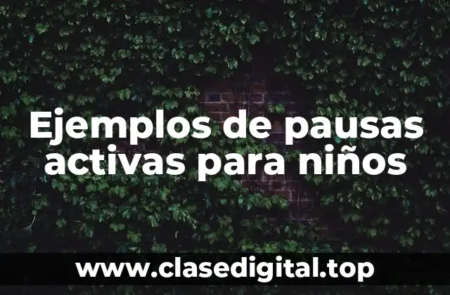 Ejemplos de pausas activas para niños