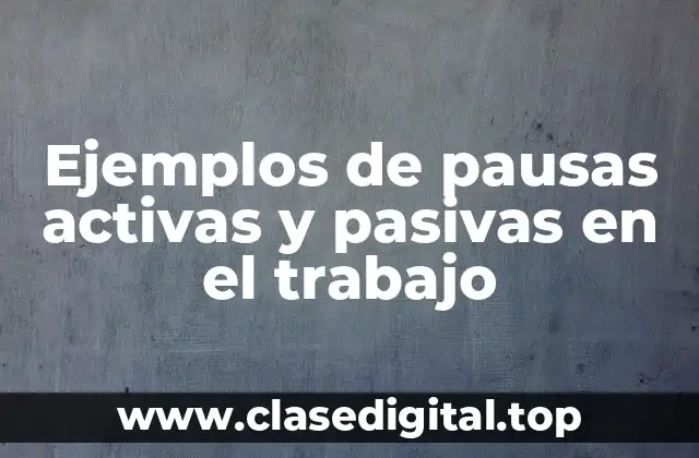 Ejemplos de pausas activas y pasivas en el trabajo