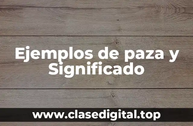 Ejemplos de paza y Significado