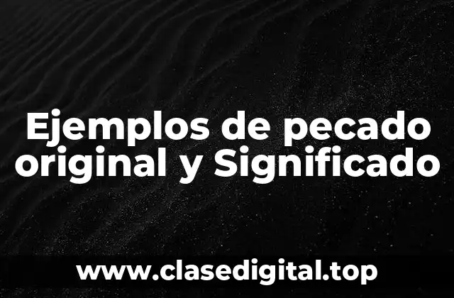 Ejemplos de pecado original y Significado