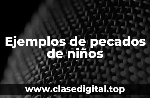 Ejemplos de pecados de niños